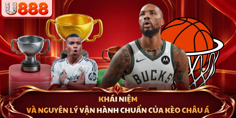 Khái niệm và nguyên lý vận hành chuẩn của kèo châu Á