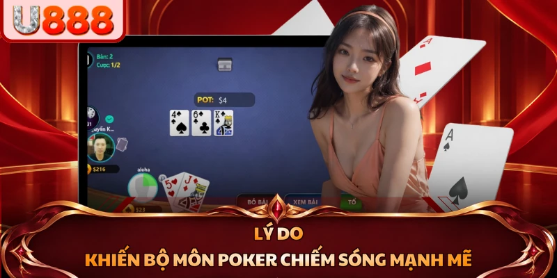 Lý do khiến bộ môn Poker chiếm sóng mạnh mẽ