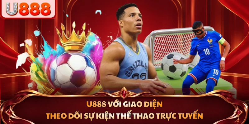 U888 với giao diện theo dõi sự kiện thể thao trực tuyến