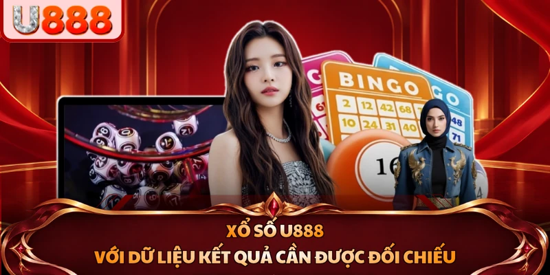 Xổ số U888 với dữ liệu kết quả cần được đối chiếu